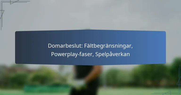 Domarbeslut: Fältbegränsningar, Powerplay-faser, Spelpåverkan