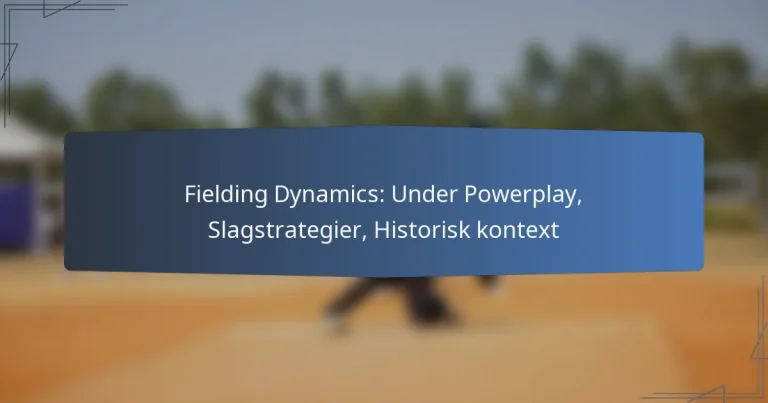 Fielding Dynamics: Under Powerplay, Slagstrategier, Historisk kontext