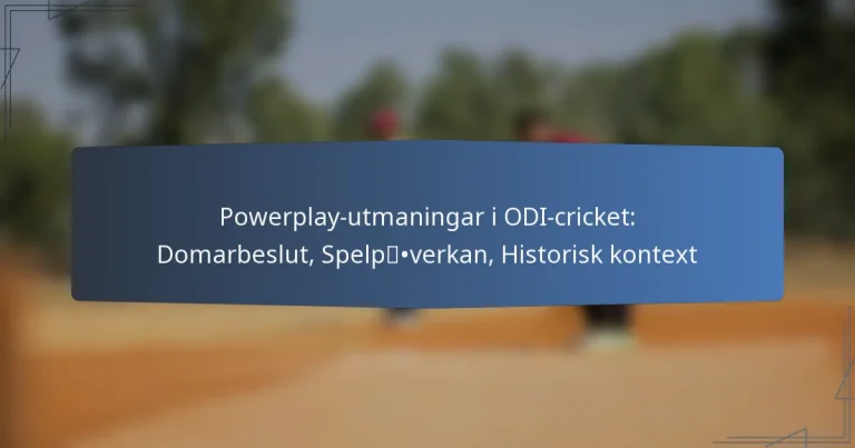 Powerplay-utmaningar i ODI-cricket: Domarbeslut, Spelpåverkan, Historisk kontext
