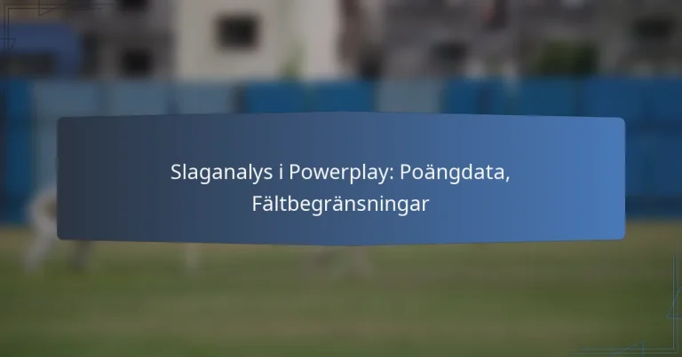 Slaganalys i Powerplay: Poängdata, Fältbegränsningar