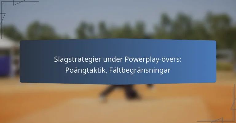 Slagstrategier under Powerplay-övers: Poängtaktik, Fältbegränsningar
