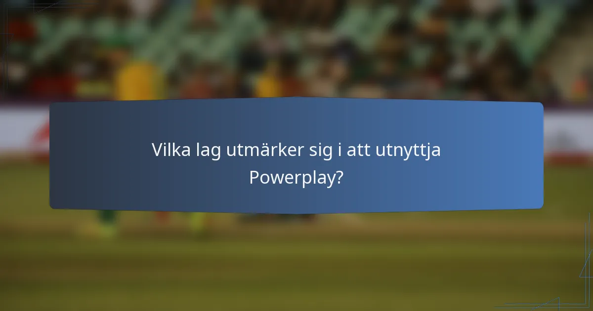Vilka lag utmärker sig i att utnyttja Powerplay?