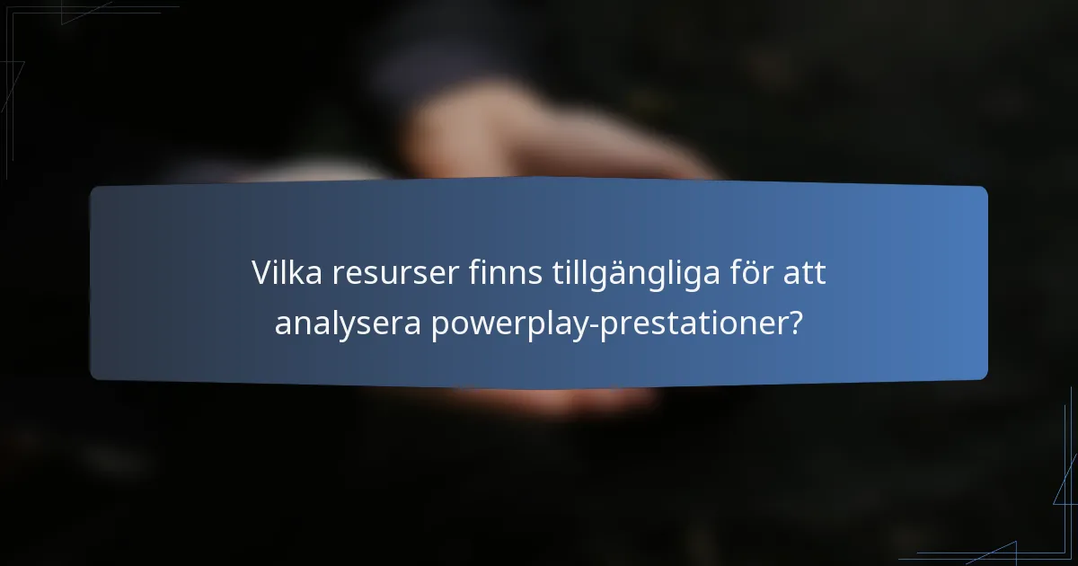 Vilka resurser finns tillgängliga för att analysera powerplay-prestationer?